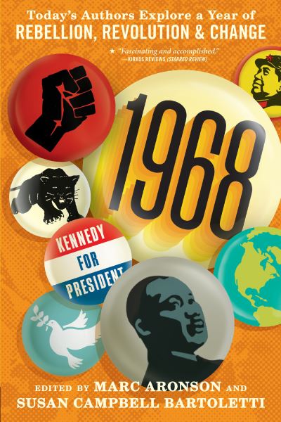 Cover for Marc Aronson · 1968 Today's Authors Explore a Year of Rebellion, Revolution, and Change (Book) (2019)