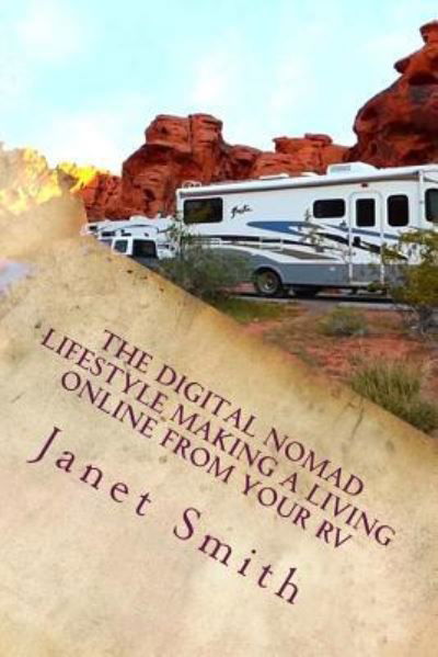 Cover for Janet Smith · The Digital Nomad Lifestyle Making a Living Online From Your RV (Paperback Book) (2016)