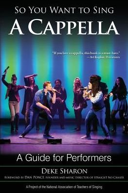 So You Want to Sing A Cappella: A Guide for Performers - So You Want to Sing - Deke Sharon - Bøger - Rowman & Littlefield - 9781538105870 - 3. november 2017