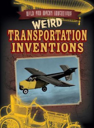 Cover for Kate Light · Weird Transportation Inventions (Hardcover Book) (2018)