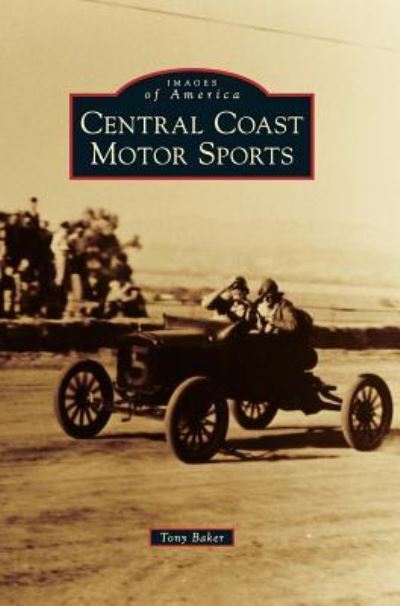 Cover for Tony Baker · Central Coast Motor Sports (Hardcover Book) (2017)