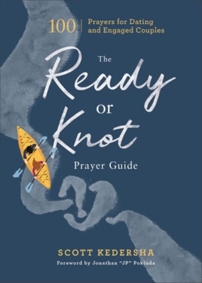 Scott Kedersha · The Ready or Knot Prayer Guide – 100 Prayers for Dating and Engaged Couples (Inbunden Bok) (2023)