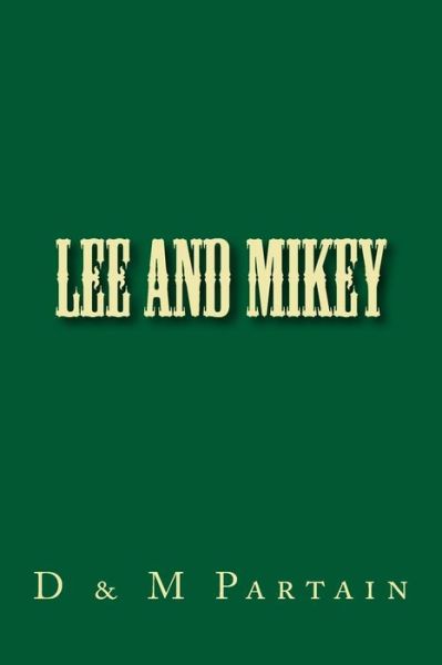 Lee and Mikey - D & M Partain - Książki - Createspace Independent Publishing Platf - 9781546351870 - 29 kwietnia 2017