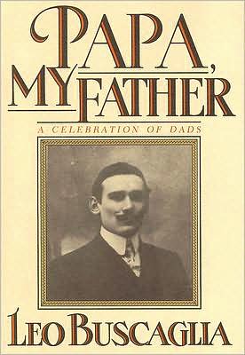 Papa, My Father: A Celebration of Dads - Leo Buscaglia - Books - SLACK  Incorporated - 9781556420870 - June 30, 1989