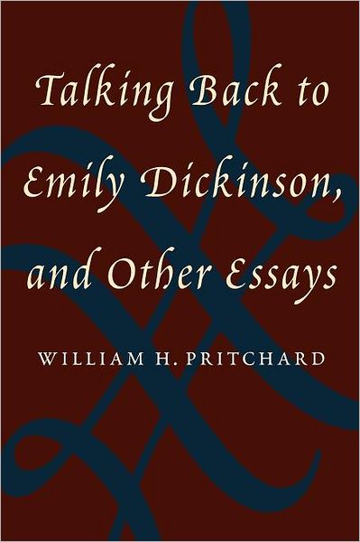 Cover for William H. Pritchard · Talking Back to Emily Dickinson, and Other Essays (Paperback Book) (2012)