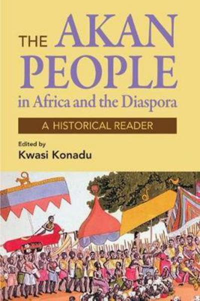 Cover for Kwasi Konadu · The Akan People in Africa and the Diaspora: A Historical Reader (Pocketbok) (2017)