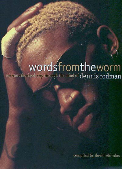 Cover for Dennis Rodman · Words from the Worm: Unauthorized Trip Through the Mind of Dennis Rodman (Paperback Book) (1993)