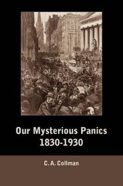 Cover for Charles Albert Collman · Our Mysterious Panics, 1830-1930 (Paperback Book) (2009)