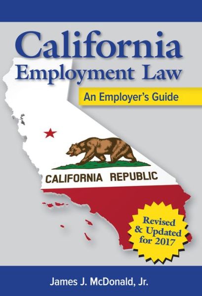 Cover for James J. McDonald · California Employment Law: An Employer's Guide (Paperback Book) (2016)