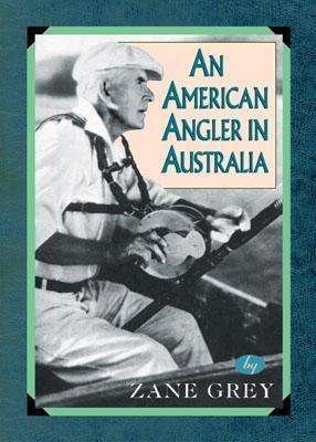 Cover for Zane Grey · An American Angler In Australia - Blue Water Classics (Paperback Bog) [1st Derrydale Paperback Ed., 1st Derrydale Blue Water Classics E edition] (2002)