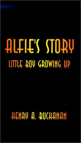 Cover for Henry A. Buchanan · Alfie's Story: Little Boy Growing Up (Taschenbuch) (2000)