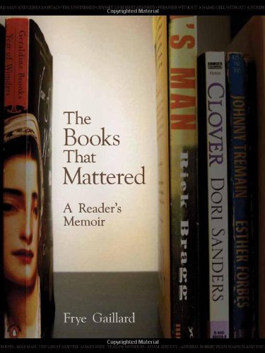 Cover for Frye Gaillard · The Books That Mattered: A Reader’s Memoir (Inbunden Bok) (2012)