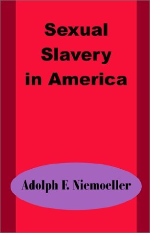 Adolph F Niemoeller · Sexual Slavery in America (Paperback Book) (2002)