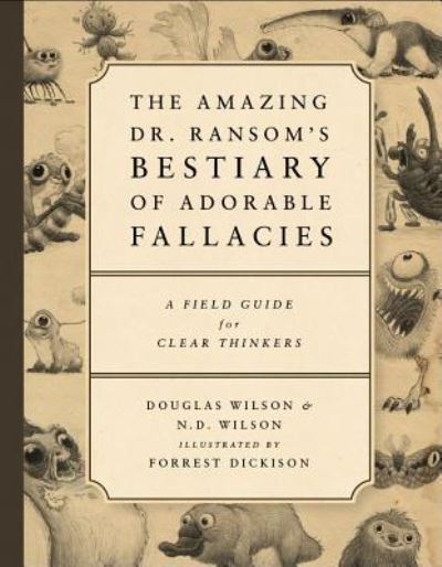 Cover for Douglas Wilson · The Amazing Dr. Ransom's Bestiary of Adorable Fallacies (Paperback Book) (2015)