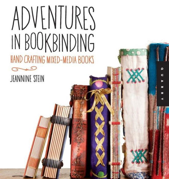 Cover for Jeannine Stein · Adventures in Bookbinding: Handcrafting Mixed-Media Books (Paperback Book) (2011)