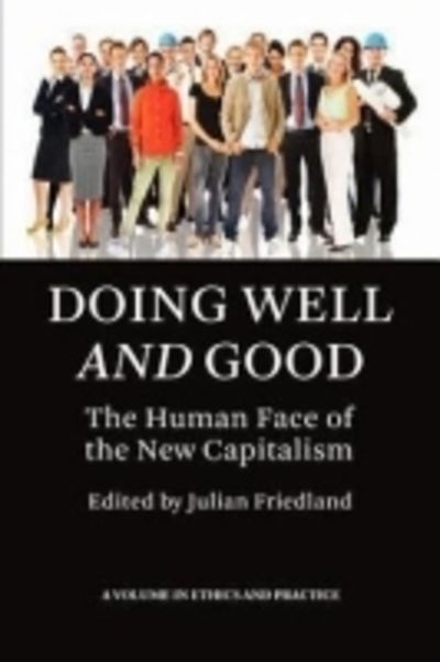 Cover for Julian Friedland · Doing Well and Good: the Human Face of the New Capitalism (Pb) (Paperback Book) (2009)