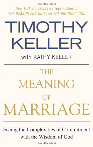 The Meaning of Marriage: Facing the Complexities of Commitment with the Wisdom of God - Timothy Keller - Books - Penguin Publishing Group - 9781594631870 - November 5, 2013