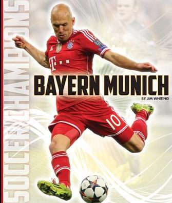 Cover for Jim Whiting · Bayern Munich (Hardcover Book) (2015)