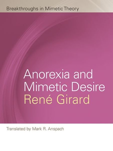 Cover for Rene Girard · Anorexia and Mimetic Desire - Breakthroughs in Mimetic Theory (Taschenbuch) (2013)