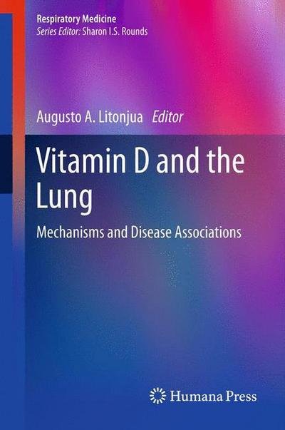 Vitamin D and the Lung: Mechanisms and Disease Associations - Respiratory Medicine - Augusto a Litonjua - Bøger - Humana Press Inc. - 9781617798870 - 24. maj 2012