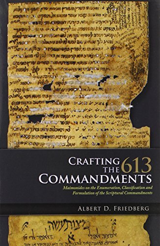 Cover for Albert D. Friedberg · Crafting the 613 Commandments: Maimonides on the Enumeration, Classification, and Formulation of the Scriptural Commandments (Paperback Book) (2014)
