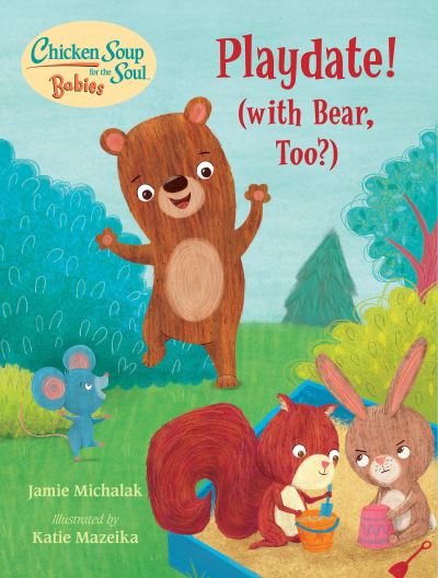 Cover for Jamie Michalak · Chicken Soup for the Soul BABIES: Playdate!: (With Bear, Too?) (Kartongbok) (2023)