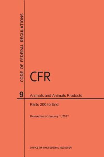 Cover for Nara · Code of Federal Regulations Title 9, Animals and Animal Products, Parts 200-End, 2017 (Paperback Book) (2017)