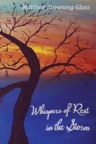 Cover for Matthea Browning Glass · Whispers of Rest in the Storm (Paperback Book) (2019)