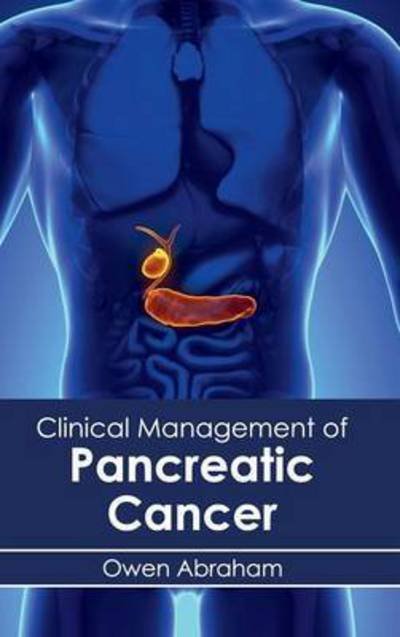 Cover for Owen Abraham · Clinical Management of Pancreatic Cancer (Innbunden bok) (2015)