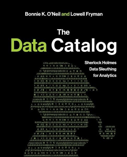 Cover for Bonnie O'Neil · The Data Catalog: Sherlock Holmes Data Sleuthing for Analytics (Taschenbuch) (2020)