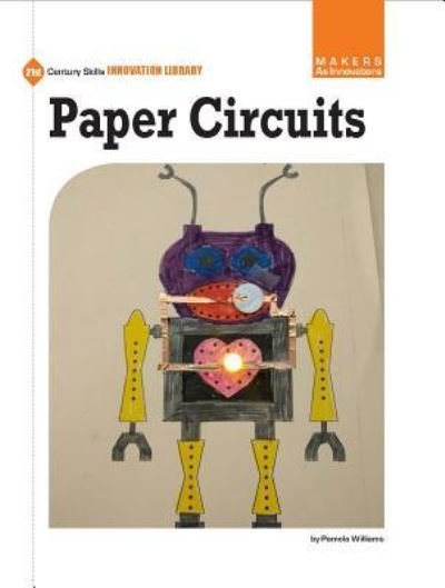 Paper Circuits - Pamela Williams - Boeken - Cherry Lake Publishing - 9781634726870 - 1 augustus 2017