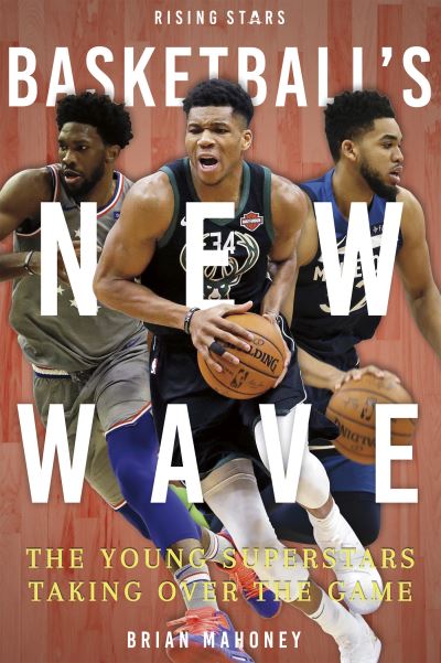 Basketball's New Wave - Brian Mahoney - Books - Press Room Editions LLC - 9781634940870 - September 1, 2019