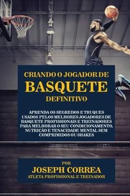 Cover for Joseph Correa · Criando o Jogador de Basquete Definitivo (Paperback Bog) (2016)
