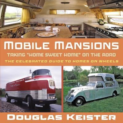 Cover for Douglas Keister · Mobile Mansions: Taking &quot;Home Sweet Home&quot; on the Road (Paperback Book) [Reprint edition] (2019)