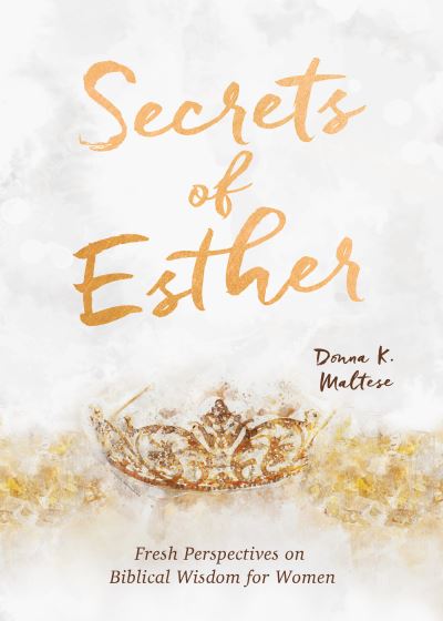 Secrets of Esther - Donna K. Maltese - Muu - Barbour Publishing, Incorporated - 9781636090870 - keskiviikko 1. joulukuuta 2021