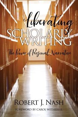 Cover for Robert Nash · Liberating Scholarly Writing: The Power of Personal Narrative (Paperback Book) (2019)