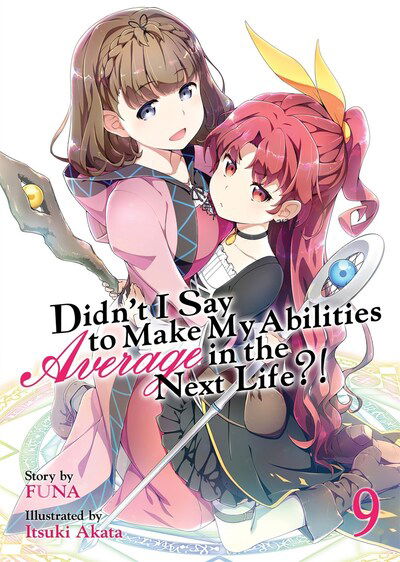 Cover for Funa · Didn't I Say to Make My Abilities Average in the Next Life?! (Light Novel) Vol. 9 - Didn't I Say to Make My Abilities Average in the Next Life?! (Light Novel) (Paperback Book) (2020)