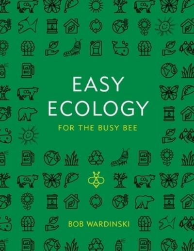 Easy Ecology for the Busy Bee - Bob Wardinski - Books - Orange Hat Publishing - 9781645380870 - November 20, 2019