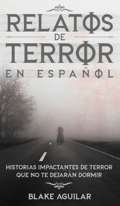 Cover for Blake Aguilar · Relatos de Terror en Español (Buch) (2021)