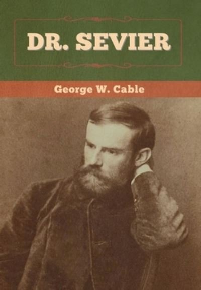 Cover for George W Cable · Dr. Sevier (Gebundenes Buch) (2020)