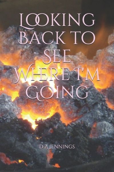 Cover for D a Jennings · Looking Back to See Where I'm Going (Pocketbok) (2020)