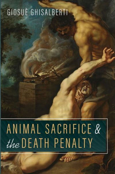 Cover for Giosuè Ghisalberti · Animal Sacrifice and the Death Penalty (Pocketbok) (2021)