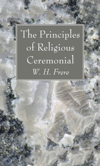 Cover for W H Frere · The Principles of Religious Ceremonial (Hardcover Book) (2021)