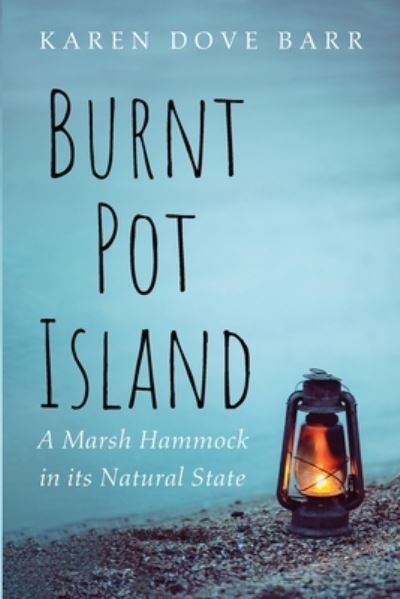 Cover for Karen Dove Barr · Burnt Pot Island: A Marsh Hammock in Its Natural State (Paperback Book) (2021)