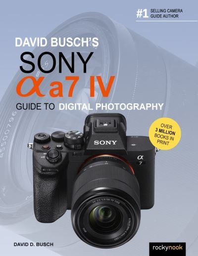 Cover for David D. Busch · David Busch's Sony Alpha a7 IV Guide to Digital Photography (Paperback Book) (2022)