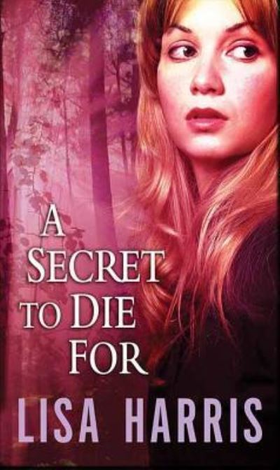 Cover for Lisa Harris · A Secret to Die for (Hardcover Book) (2018)