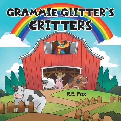 Grammie Glitter's Critters - R. E. Fox - Książki - URLink Print & Media - 9781684862870 - 5 października 2022