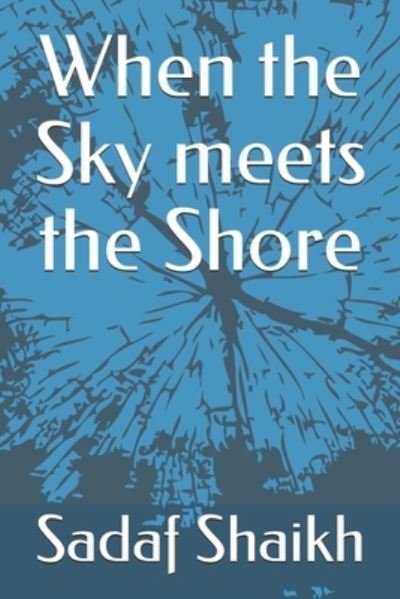 Cover for Sadaf Shaikh · When the Sky meets the Shore (Pocketbok) (2019)