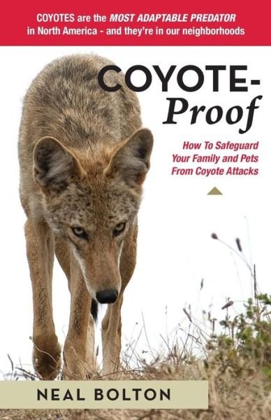 Coyote Proof - Neal Bolton - Books - Createspace Independent Publishing Platf - 9781722360870 - July 9, 2018