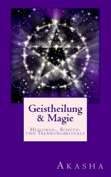 Cover for Akasha Nicole Menth · Geistheilung und Magie (Paperback Book) (2018)